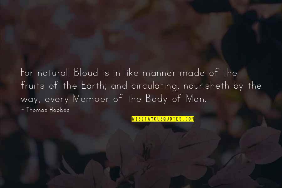 Bloud Quotes By Thomas Hobbes: For naturall Bloud is in like manner made