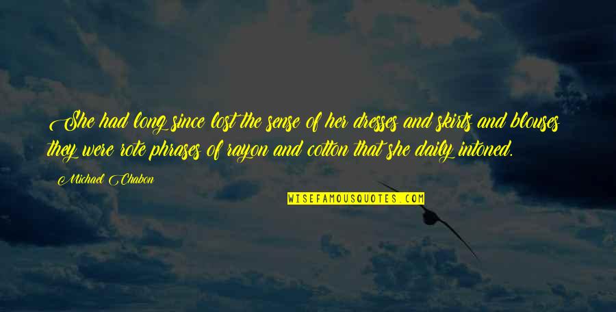 Blouses Quotes By Michael Chabon: She had long since lost the sense of