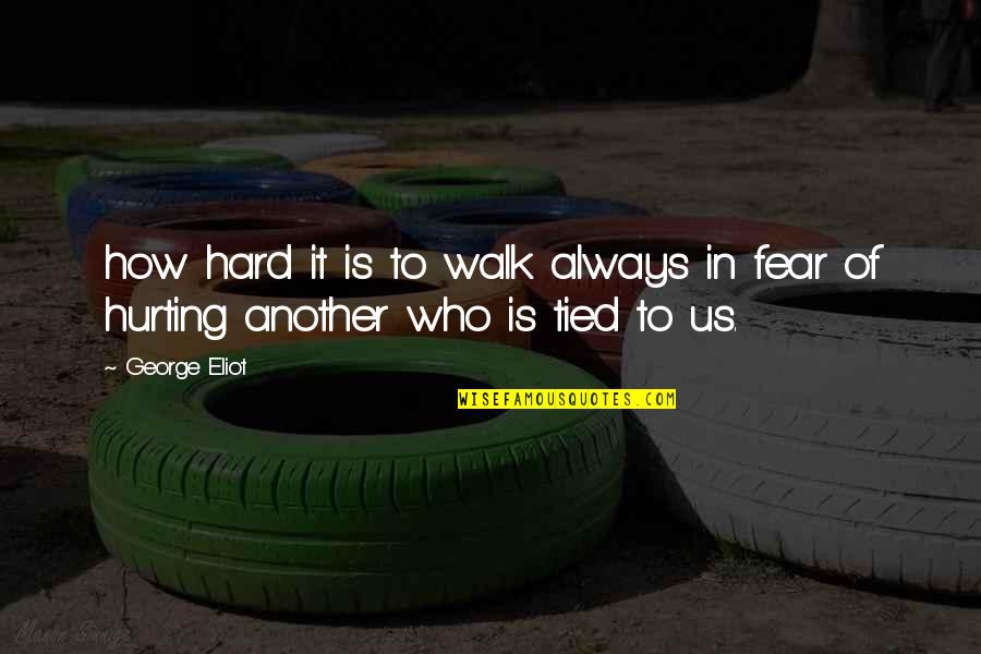 Bloviate Origin Quotes By George Eliot: how hard it is to walk always in