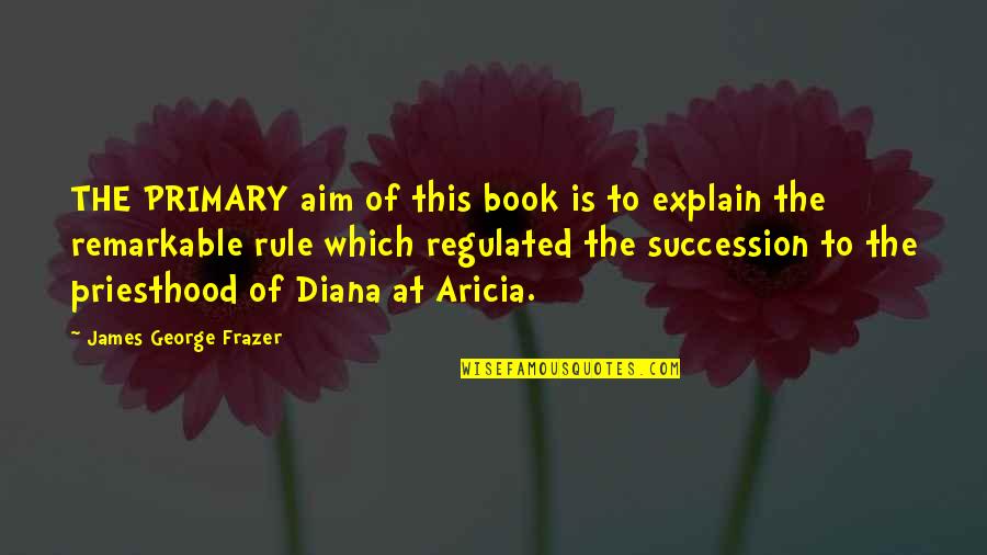 Bloviating Ignoramus Quotes By James George Frazer: THE PRIMARY aim of this book is to Bloviating Ignoramus Quotes By James George Frazer: THE PRIMARY aim of this book is to