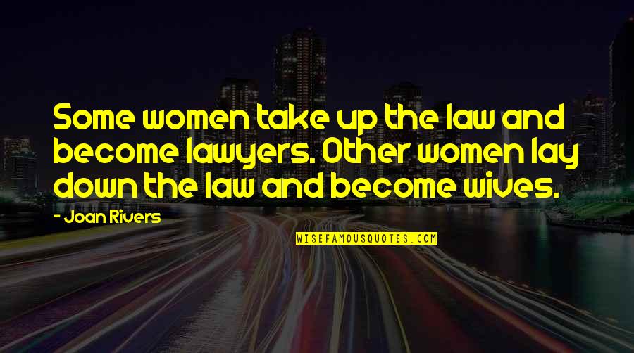Blow A Wish Quotes By Joan Rivers: Some women take up the law and become