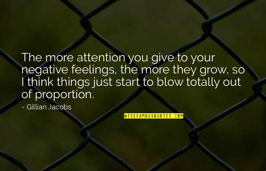 Blow Out Quotes By Gillian Jacobs: The more attention you give to your negative