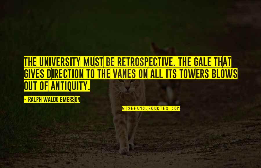 Blow Out Quotes By Ralph Waldo Emerson: The university must be retrospective. The gale that