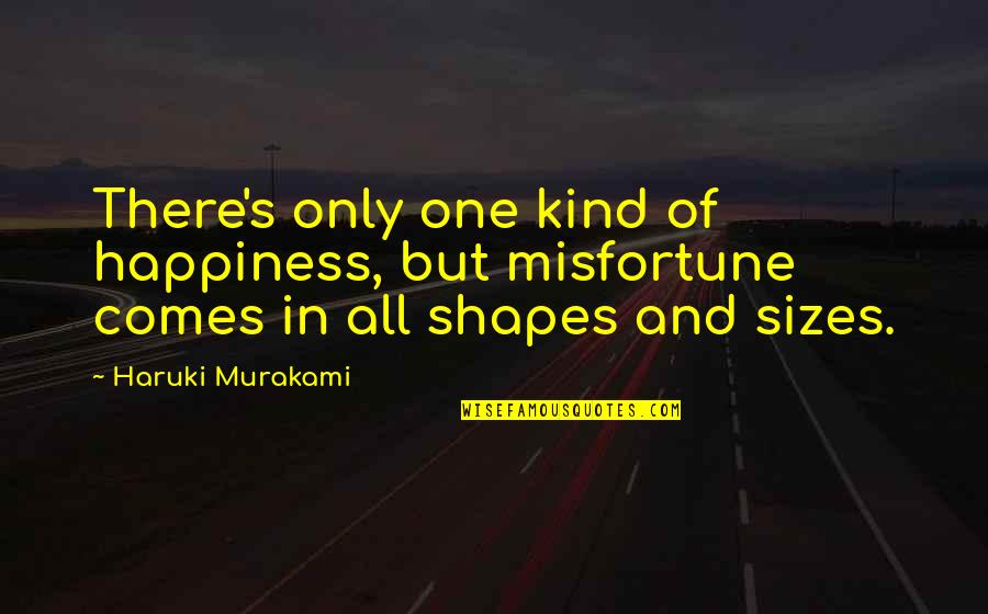 Blow Pops Quotes By Haruki Murakami: There's only one kind of happiness, but misfortune