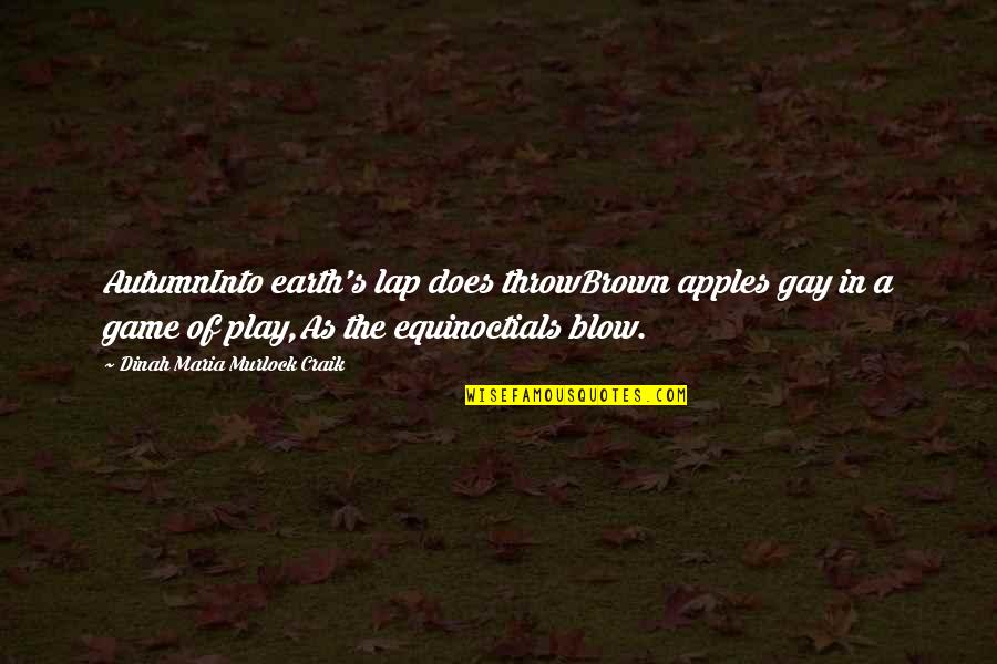 Blow Quotes By Dinah Maria Murlock Craik: AutumnInto earth's lap does throwBrown apples gay in