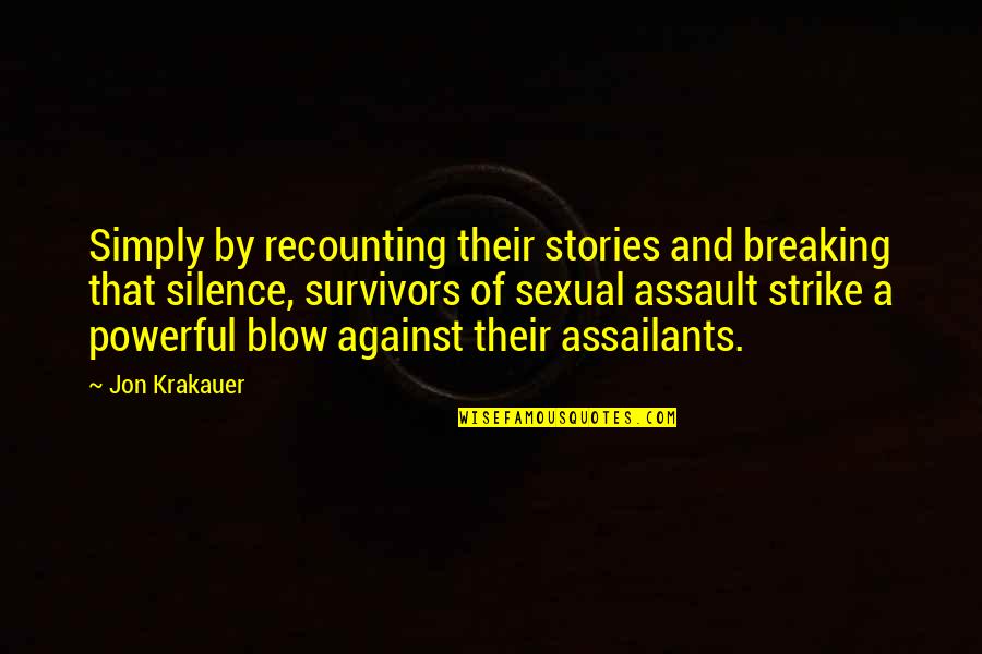 Blow Quotes By Jon Krakauer: Simply by recounting their stories and breaking that