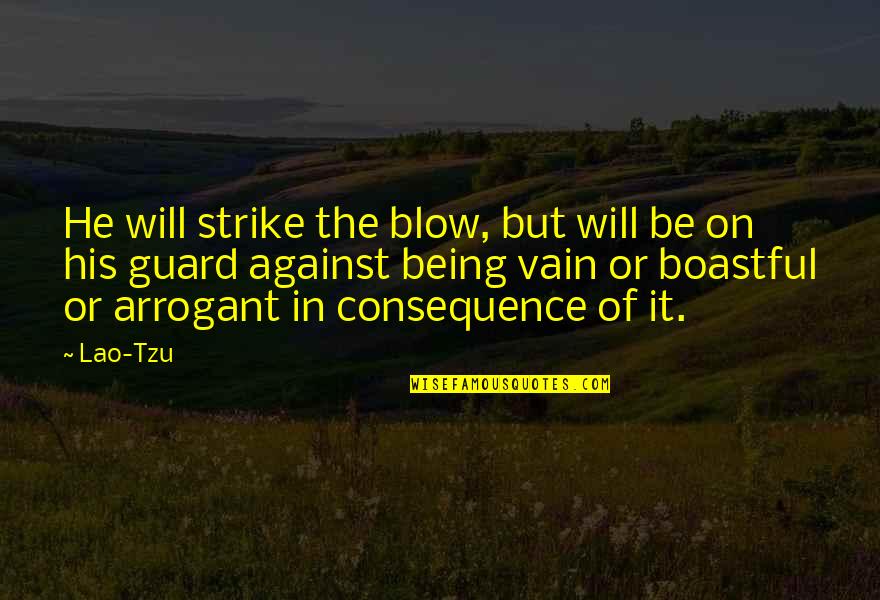 Blow Quotes By Lao-Tzu: He will strike the blow, but will be