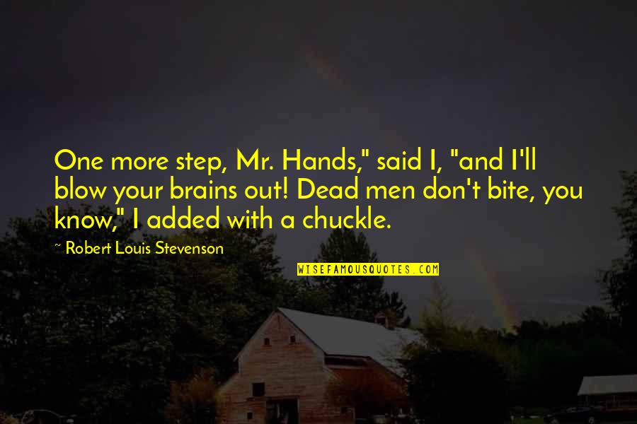 Blow Quotes By Robert Louis Stevenson: One more step, Mr. Hands," said I, "and