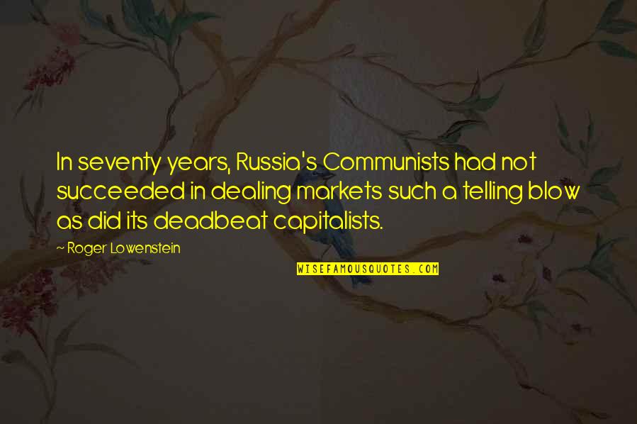 Blow Quotes By Roger Lowenstein: In seventy years, Russia's Communists had not succeeded