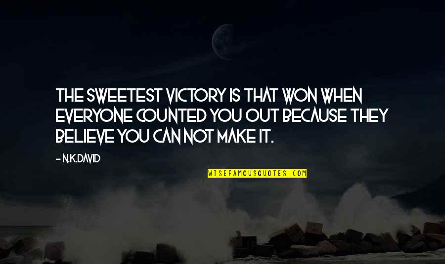 Blow This Joint Quotes By N.K.David: The sweetest victory is that won when everyone