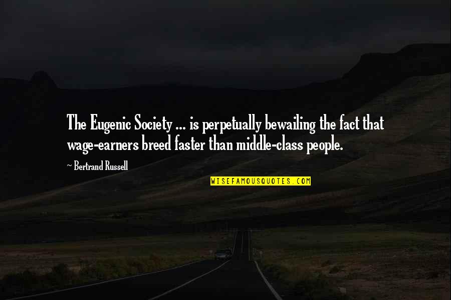 Blow Up 1966 Quotes By Bertrand Russell: The Eugenic Society ... is perpetually bewailing the Blow Up 1966 Quotes By Bertrand Russell: The Eugenic Society ... is perpetually bewailing the
