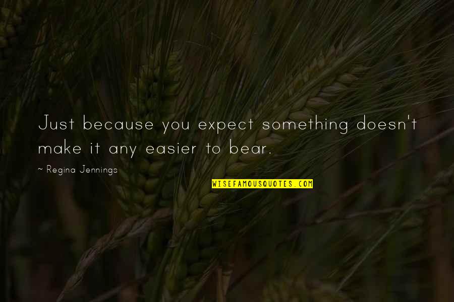 Blow Up Julio Cortazar Quotes By Regina Jennings: Just because you expect something doesn't make it