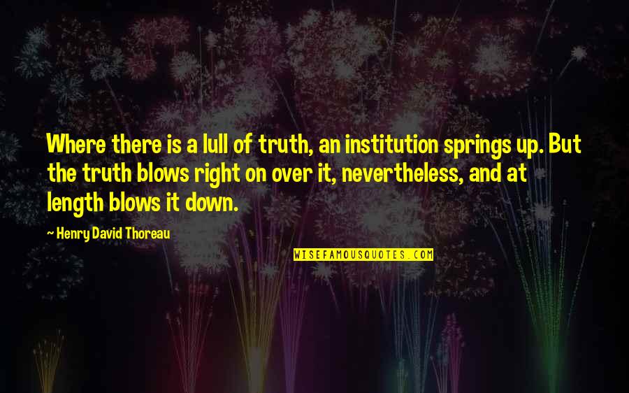 Blow Up Quotes By Henry David Thoreau: Where there is a lull of truth, an