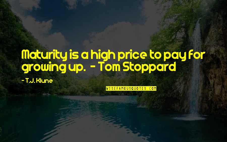 Blowed Quotes By T.J. Klune: Maturity is a high price to pay for