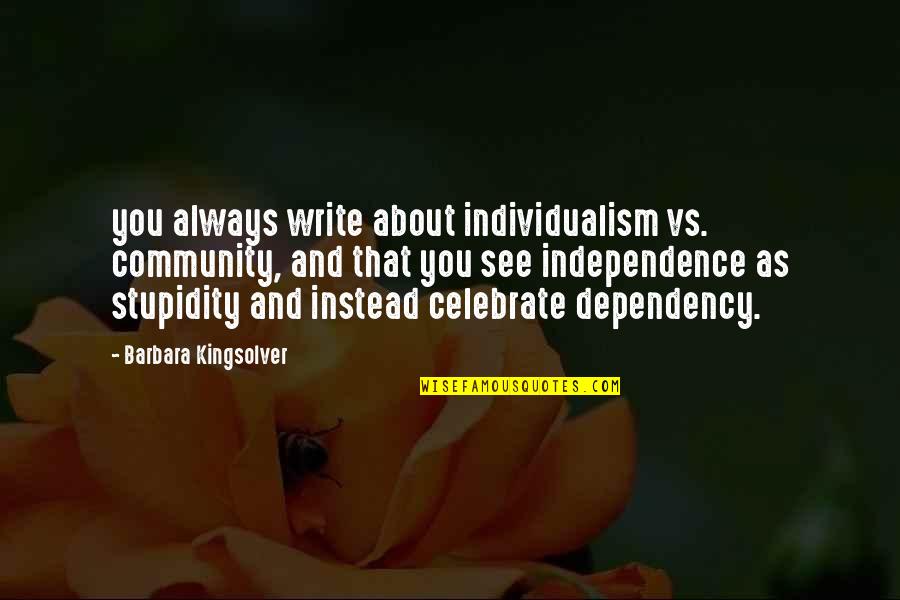 Blowing Birthday Candles Quotes By Barbara Kingsolver: you always write about individualism vs. community, and