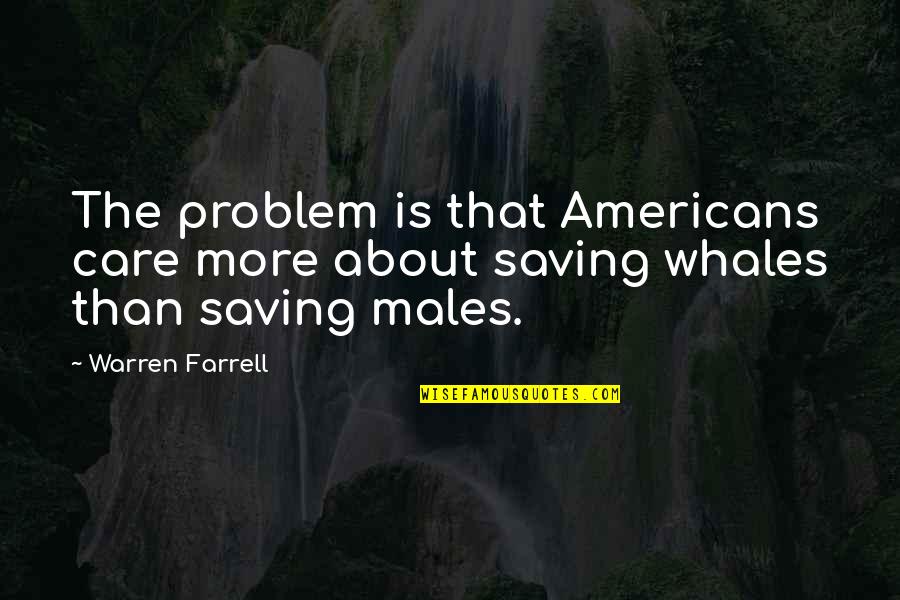 Blowing Birthday Candles Quotes By Warren Farrell: The problem is that Americans care more about