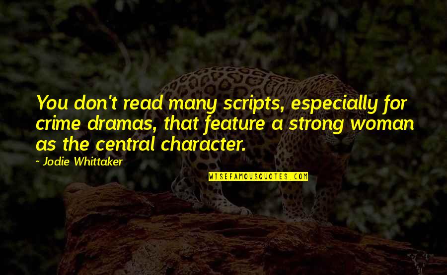 Blowing Dandelions Quotes By Jodie Whittaker: You don't read many scripts, especially for crime