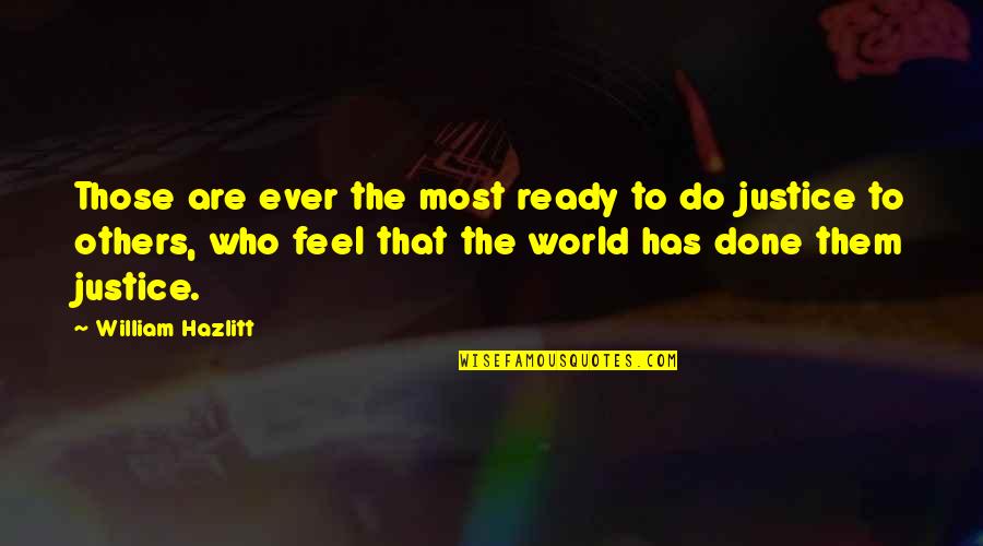 Blowing Flowers Quotes By William Hazlitt: Those are ever the most ready to do Blowing Flowers Quotes By William Hazlitt: Those are ever the most ready to do