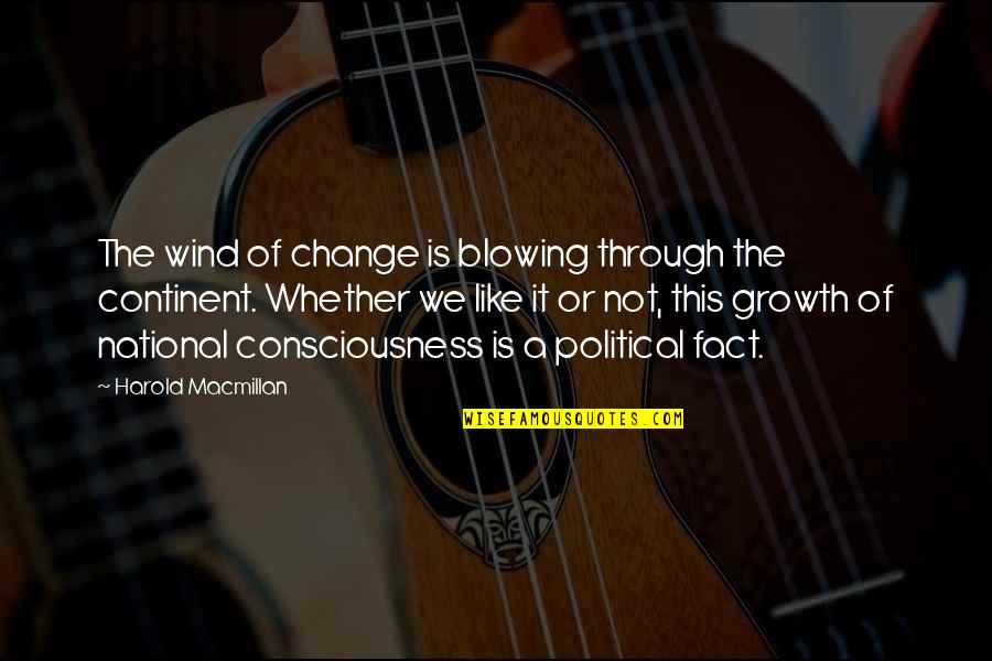 Blowing It Quotes By Harold Macmillan: The wind of change is blowing through the