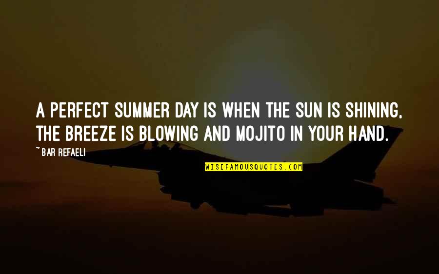 Blowing O's Quotes By Bar Refaeli: A perfect summer day is when the sun