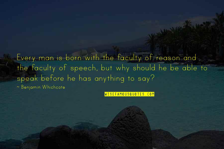 Blowing Out Someone Candle Quotes By Benjamin Whichcote: Every man is born with the faculty of