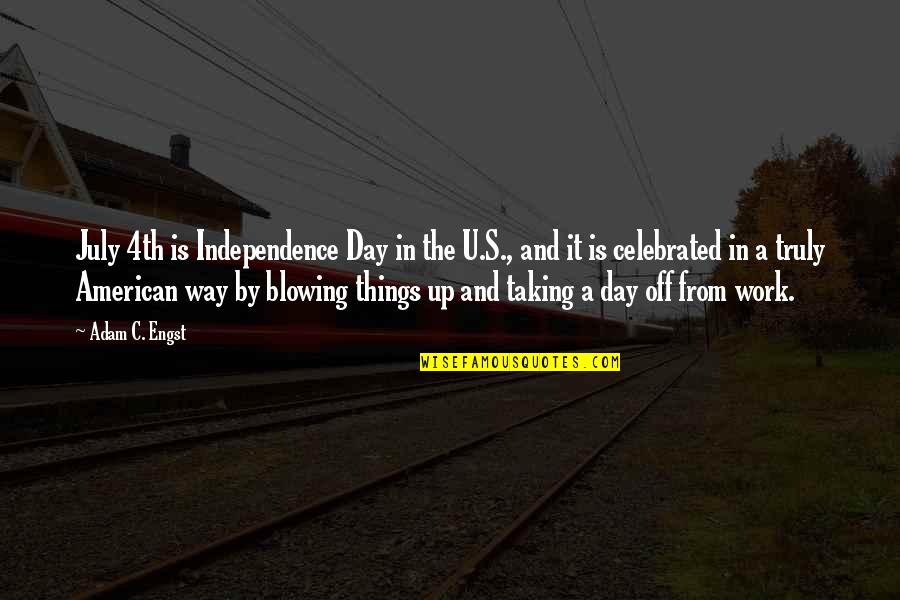 Blowing Things Up Quotes By Adam C. Engst: July 4th is Independence Day in the U.S.,