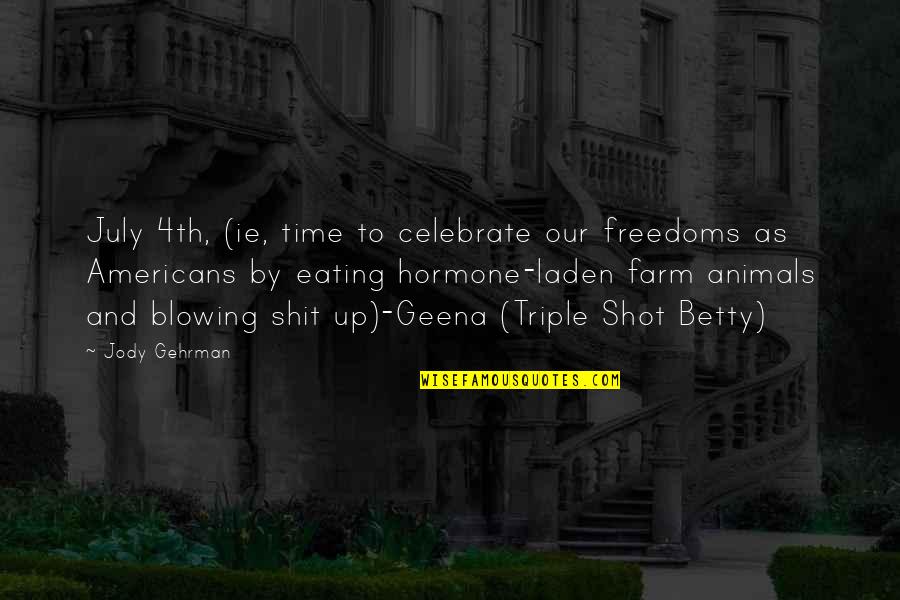 Blowing Up Quotes By Jody Gehrman: July 4th, (ie, time to celebrate our freedoms