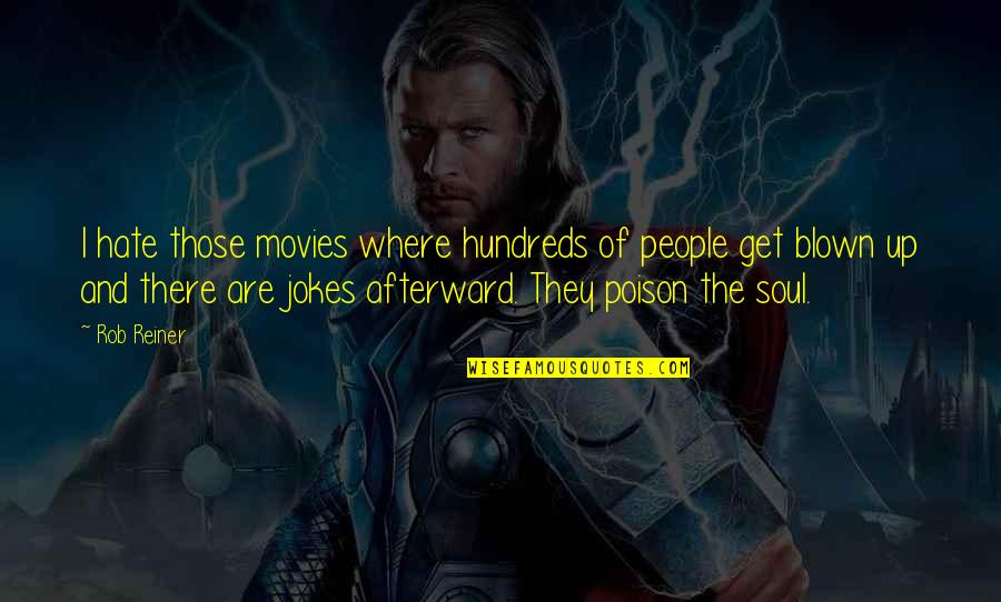 Blown Quotes By Rob Reiner: I hate those movies where hundreds of people Blown Quotes By Rob Reiner: I hate those movies where hundreds of people