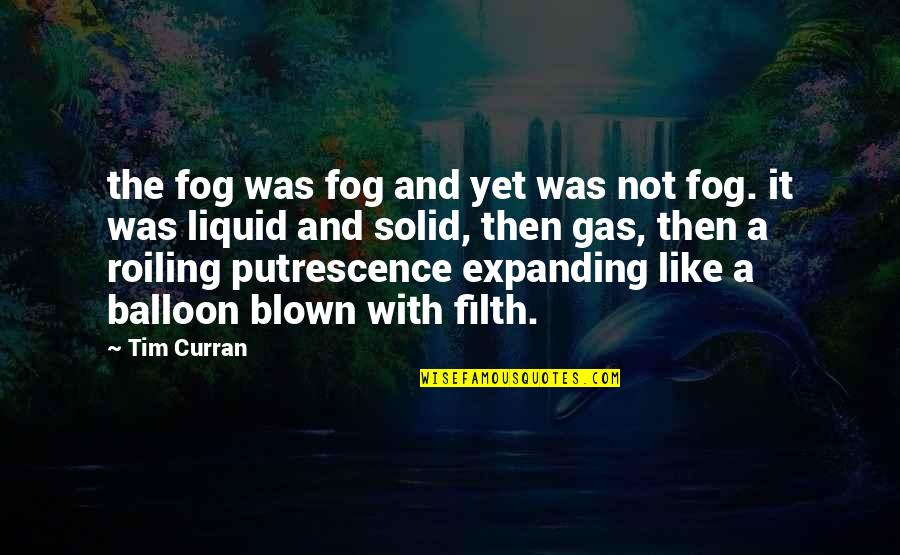 Blown Quotes By Tim Curran: the fog was fog and yet was not