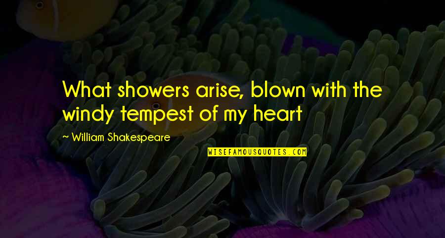 Blown Quotes By William Shakespeare: What showers arise, blown with the windy tempest