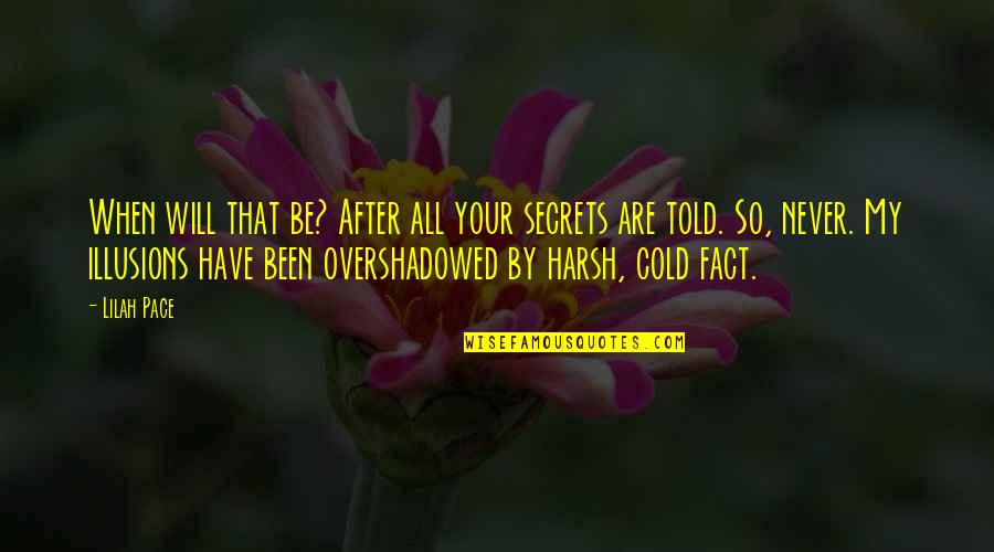 Blowouts Ri Quotes By Lilah Pace: When will that be? After all your secrets Blowouts Ri Quotes By Lilah Pace: When will that be? After all your secrets