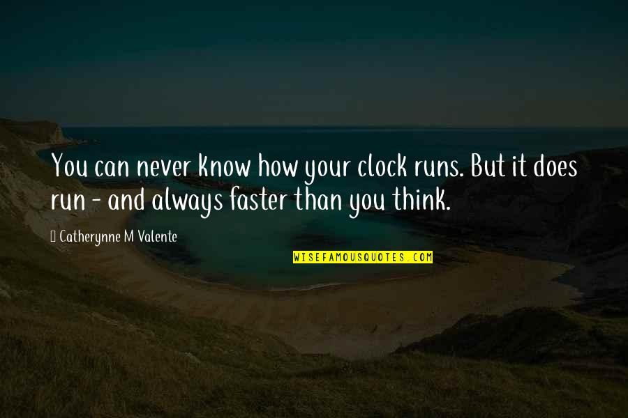 Blowtorches Home Quotes By Catherynne M Valente: You can never know how your clock runs.