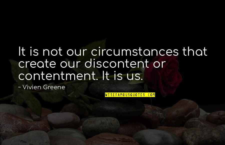 Blowzy Bag Quotes By Vivien Greene: It is not our circumstances that create our