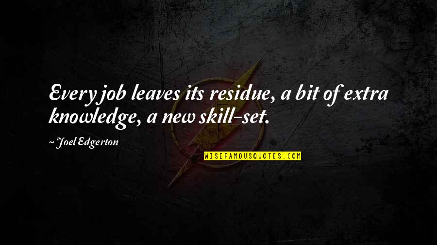 Blubberella Quotes By Joel Edgerton: Every job leaves its residue, a bit of