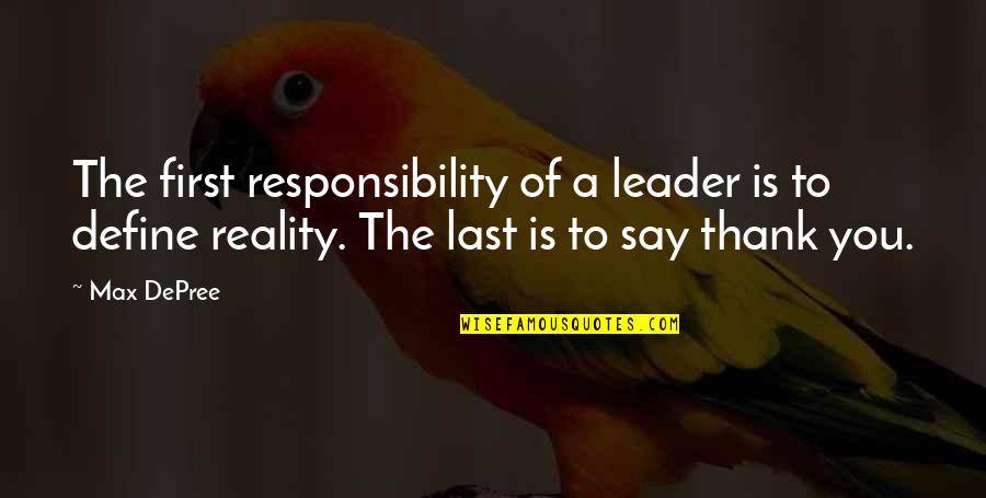 Blubbering Synonym Quotes By Max DePree: The first responsibility of a leader is to