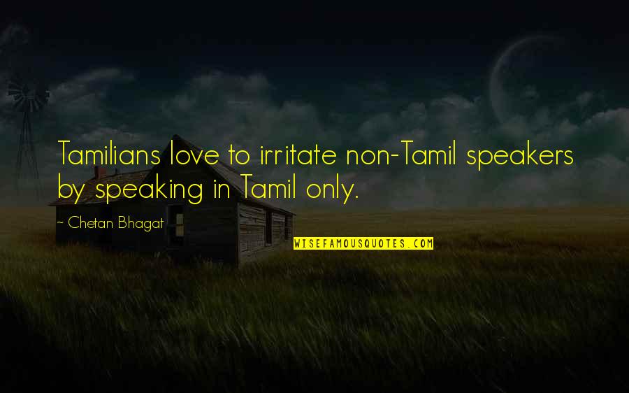 Blucher Cruiser Quotes By Chetan Bhagat: Tamilians love to irritate non-Tamil speakers by speaking