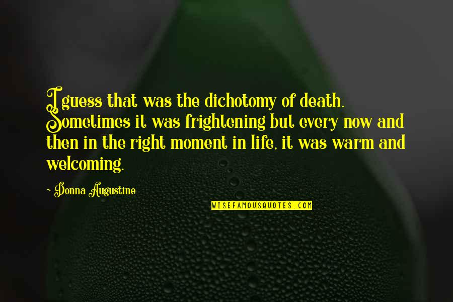 Blucher Drains Quotes By Donna Augustine: I guess that was the dichotomy of death.