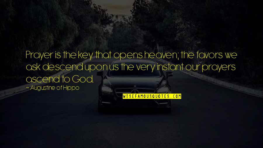 Bludgeon Weapon Quotes By Augustine Of Hippo: Prayer is the key that opens heaven; the Bludgeon Weapon Quotes By Augustine Of Hippo: Prayer is the key that opens heaven; the