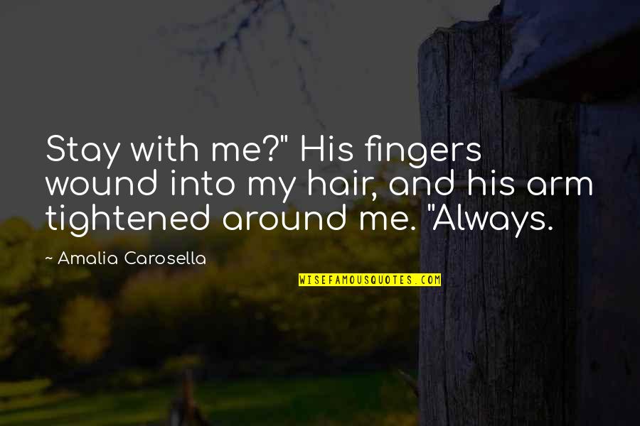 Bludgeoned Pronunciation Quotes By Amalia Carosella: Stay with me?" His fingers wound into my