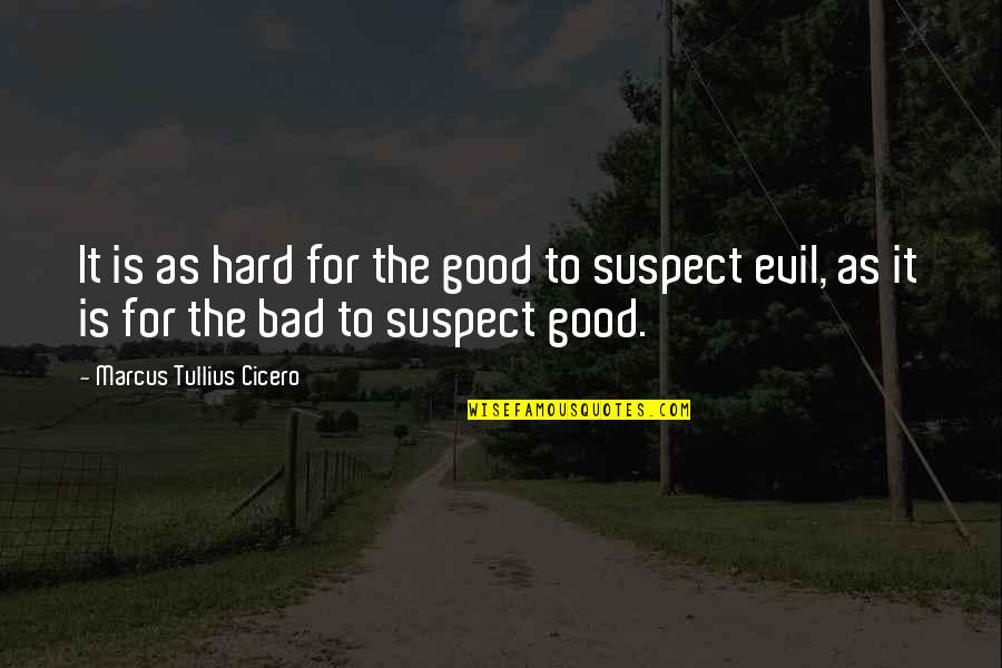 Bludgeonings Define Quotes By Marcus Tullius Cicero: It is as hard for the good to