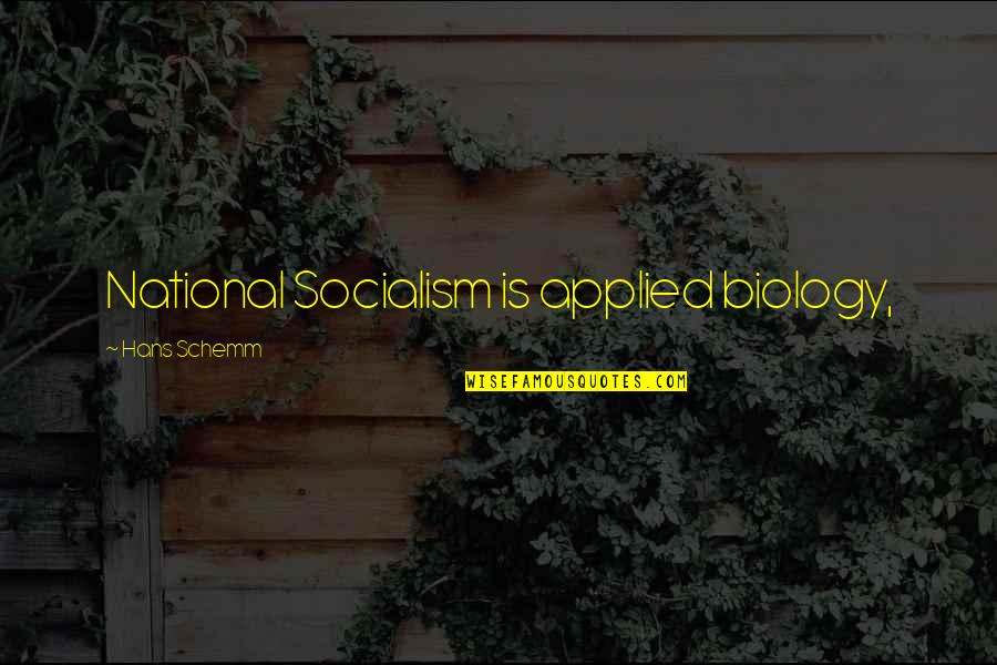 Bludgeonings Mean Quotes By Hans Schemm: National Socialism is applied biology, Bludgeonings Mean Quotes By Hans Schemm: National Socialism is applied biology,
