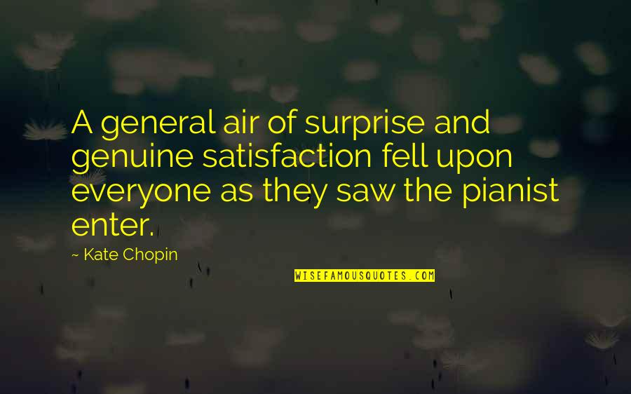 Bludgeonings Pronounce Quotes By Kate Chopin: A general air of surprise and genuine satisfaction