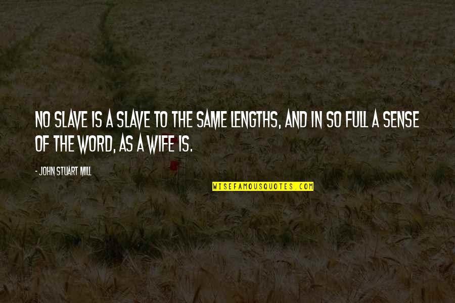 Bludnice Erotske Quotes By John Stuart Mill: No slave is a slave to the same