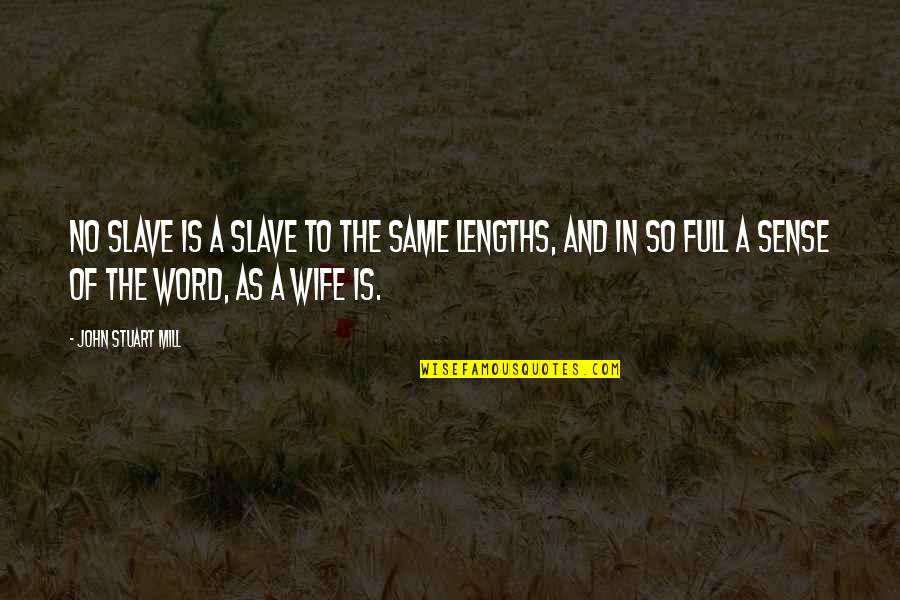 Bludnice Erotske Quotes By John Stuart Mill: No slave is a slave to the same Bludnice Erotske Quotes By John Stuart Mill: No slave is a slave to the same