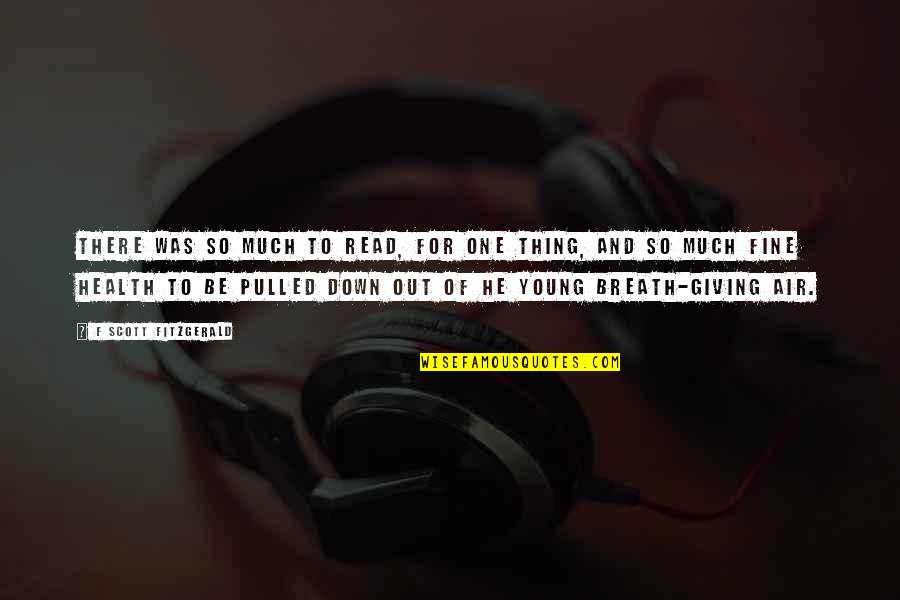 Bludnice Sajt Quotes By F Scott Fitzgerald: There was so much to read, for one Bludnice Sajt Quotes By F Scott Fitzgerald: There was so much to read, for one
