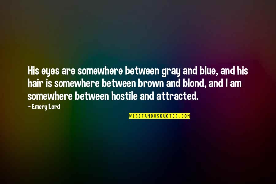 Blue And Gray Quotes By Emery Lord: His eyes are somewhere between gray and blue, Blue And Gray Quotes By Emery Lord: His eyes are somewhere between gray and blue,