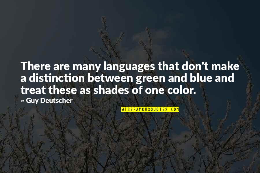 Blue And Green Color Quotes By Guy Deutscher: There are many languages that don't make a Blue And Green Color Quotes By Guy Deutscher: There are many languages that don't make a