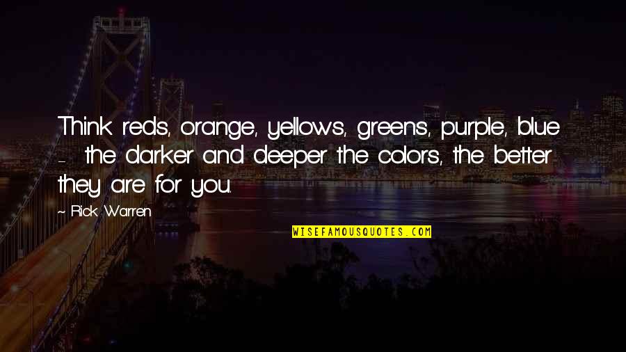 Blue And Orange Quotes By Rick Warren: Think reds, orange, yellows, greens, purple, blue -