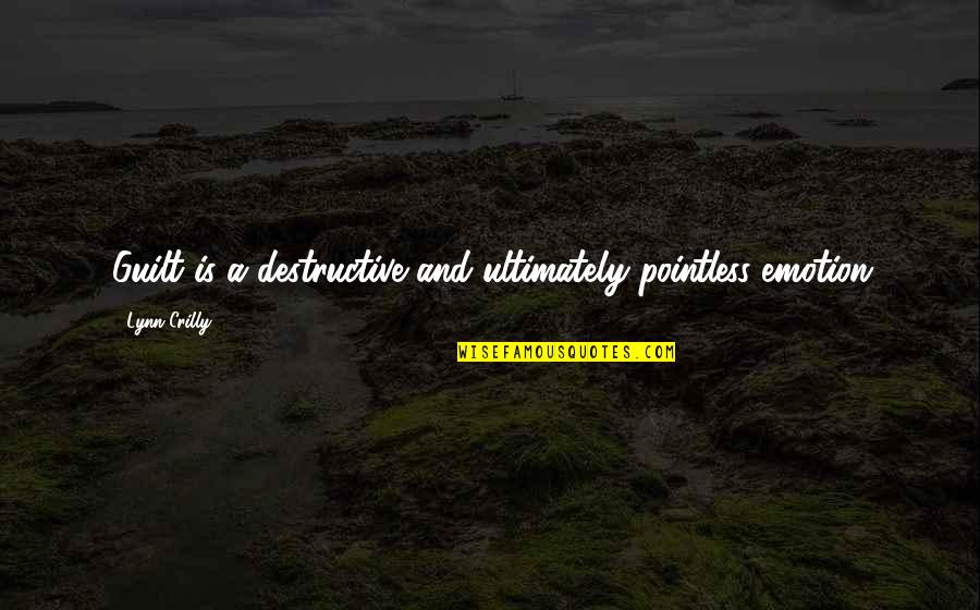 Blue Background Aesthetic Quotes By Lynn Crilly: Guilt is a destructive and ultimately pointless emotion
