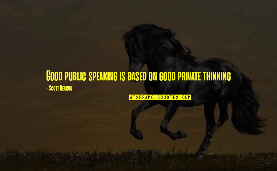 Blue Bandana Quotes By Scott Berkun: Good public speaking is based on good private